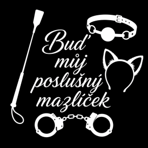 Siluety jezdeckého bičíku, roubíku, kočičích oušek, policejních pout a nápis "Buď můj poslušný mazlíček"