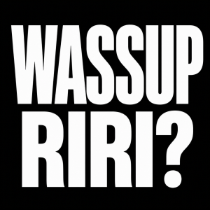 nadpis velkými WASSUP RIRI? At je to pod sebou