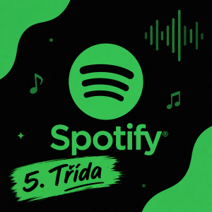 Ja bych chtěla Spotify a napiš někde 5. Třída