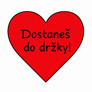 Jednoduché srdíčko s textem "Dostaneš do držky!"