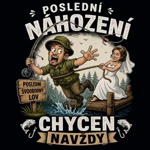 Vytvoř návrh pro vtipný obrázek na triko pro rybáře, jako poslední svobodný lov, nebo poslední náhození, chycen navždy