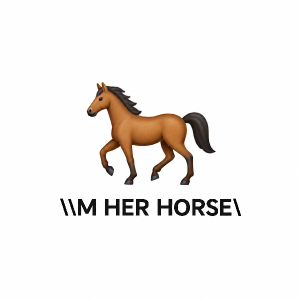 Chci obrázek, kde bude ikonka koně, jak je mezi ikonkami na mobilu a bude tam text "I'M HER HORSE"