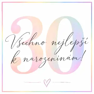 nápis mi udělej hezký psacím písmem ne takhle tučný a kurzívou aby to bylo hezký a třicítku v pozadí barevny okraj