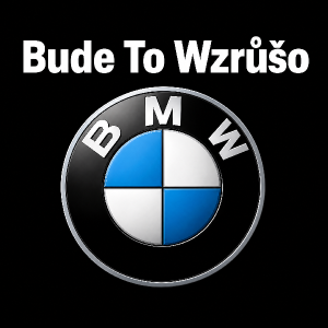 znak značky BMW a nad ním nápis Bude To Wzrůšo nápis aby byl bílý
