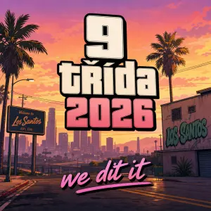 obrazek neco jako z gta a aby tam bylo 9 třída 2026 jen to pozadi bez lidi a aby pod tim bylo npsano we dit it