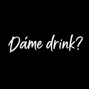 Zkus prosím jiný font písma, vynechej (jestli chceš) a místo toho jen: Dáme drink?