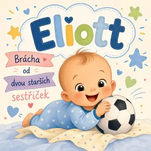Miminko jméno Eliott,fotbalový míč,brácha od dvou starších sestřiček.Veselé,dětské,kreslené,bez figurek
