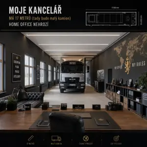 MOJE KANCELÁŘ
MÁ 17 METRŮ (tady bude malý kamion)
Home office nehrozí