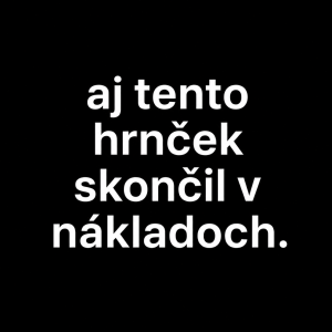 čierna plocha na ktorej bude bielym písmom napísané: aj tento hrnček skončil v nákladoch.